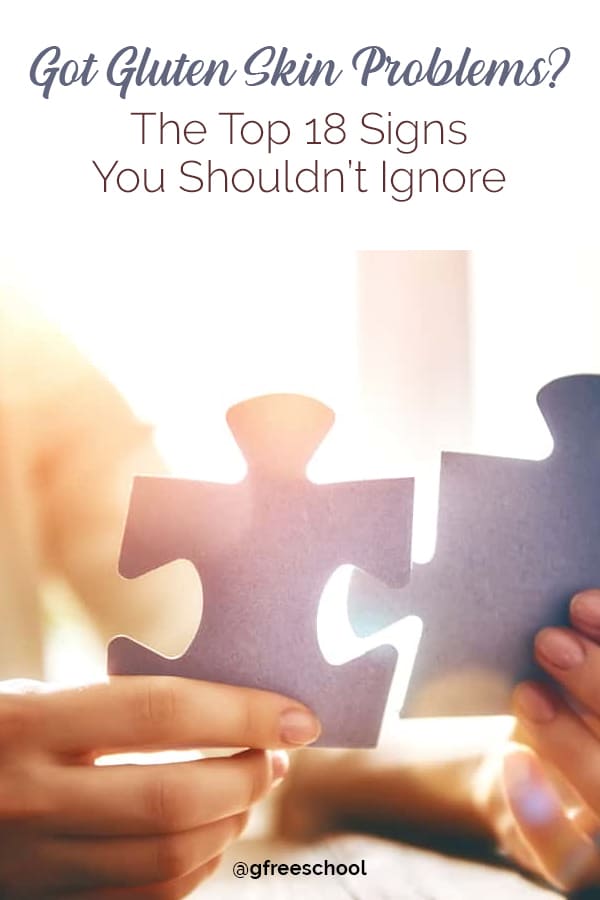 Got Gluten Skin Problems? The Top 18 Signs You Shouldn’t Ignore